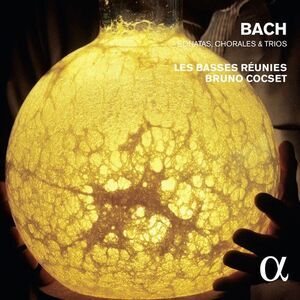 Bach / Cocset,Bruno / Les Basses Reunies - Bach: Sonates Chorales & Trios